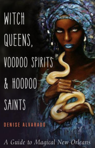 Witch Queens, Voodoo Spirits and Hoodoo Saints