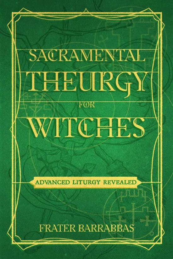 Sacramental Theurgy for Witches Frater Barrabbas